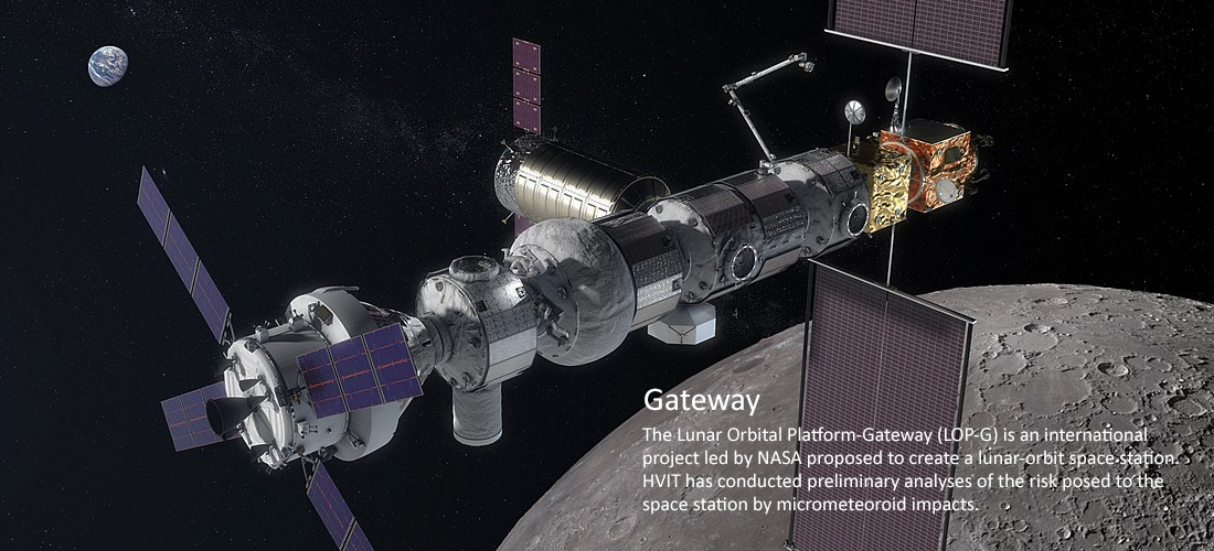 Gateway: The Lunar Orbital Platform-Gateway (LOP-G, pictured) is an international project led by NASA proposed to create a lunar-orbit space station. HVIT has conducted preliminary analyses of the risk posed to the space station by micrometeoroid impacts.