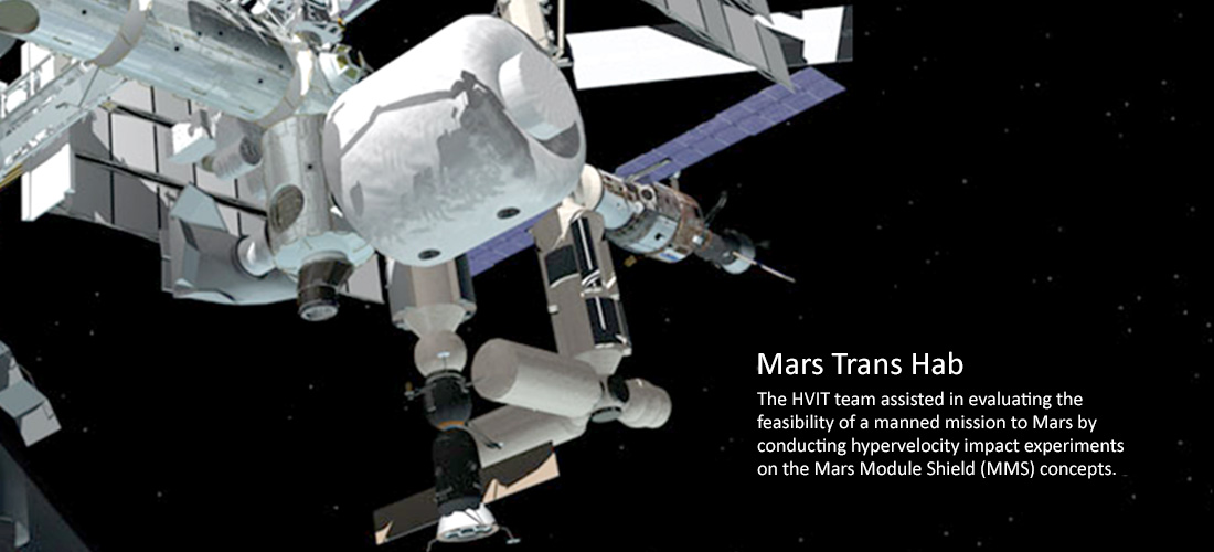 Mars Trans Hab (pictured): The HVIT team assisted in evaluating the feasibility of a manned mission to Mars by conducting hypervelocity impact experiments on the Mars Module Shield (MMS) concepts.