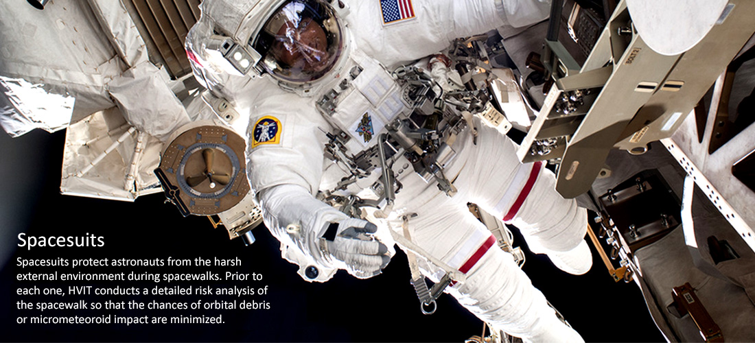 Spacesuits: Spacesuits protect astronauts (pictured) from the harsh external environment during spacewalks. Prior to each one, HVIT conducts a detailed risk analysis of the spacewalk so that the chances of orbital debris or micrometeoroid impact are minimized.